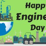 Engineer’s Day – A Day Dedicated to All Engineers