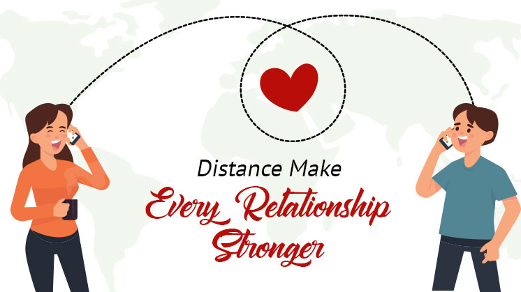 Distance Make Every Relationship Stronger
