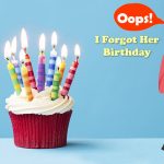 Oops! I Forgot Her Birthday