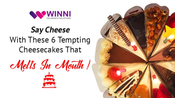 Say Cheese With These 6 Tempting Cheesecakes That Melts In Mouth!