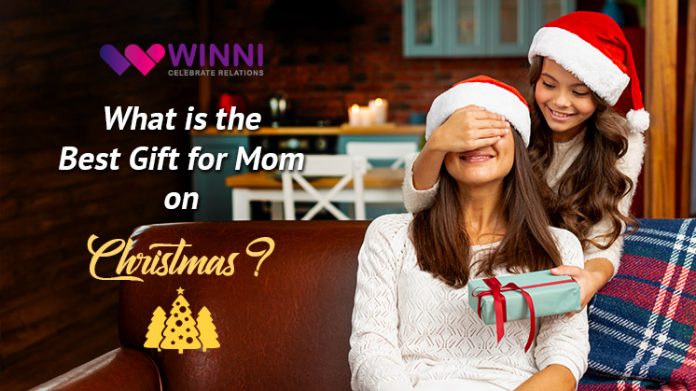 What is the Best Gift for Mom on Christmas?