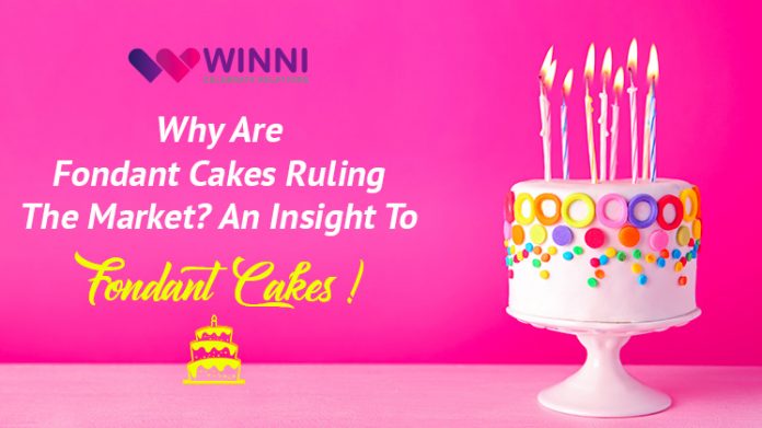 Why Are Fondant Cakes Ruling The Market? An Insight To Fondant Cakes!