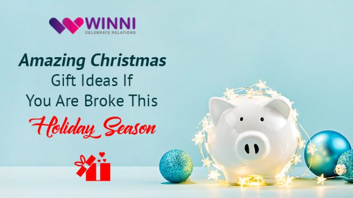 Amazing Christmas Gift Ideas If you are Broke this Holiday Season