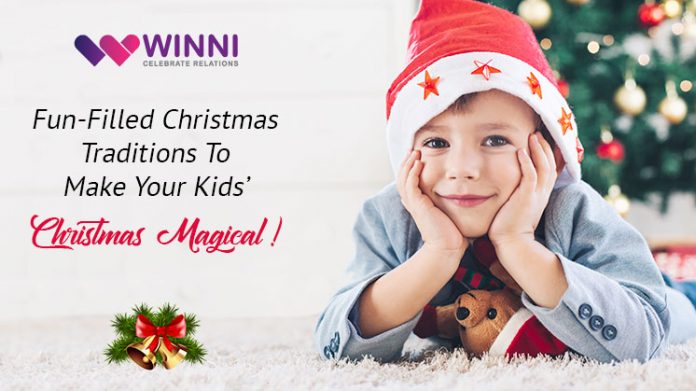 Fun-Filled Christmas Traditions To Make Your Kids’ Christmas Magical!