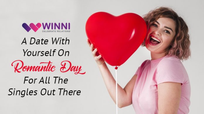 A Date With Yourself On Valentine’s Day- For All The Singles Out There