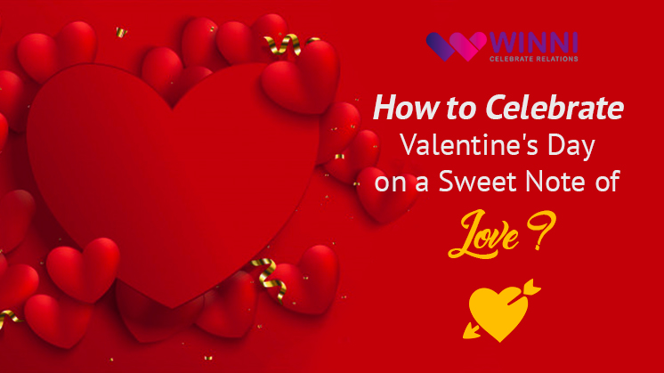 How to Celebrate Valentine's Day on a Sweet Note of Love? - Winni -  Celebrate Relations