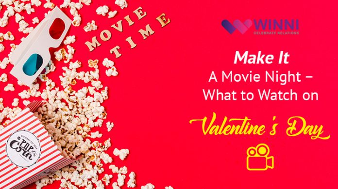 Make It A Movie Night – What To Watch On Valentine's Day?