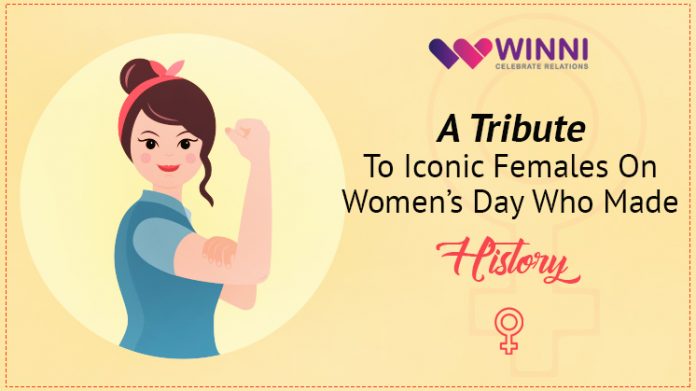 A Tribute To Iconic Females On Women’s Day Who Made History