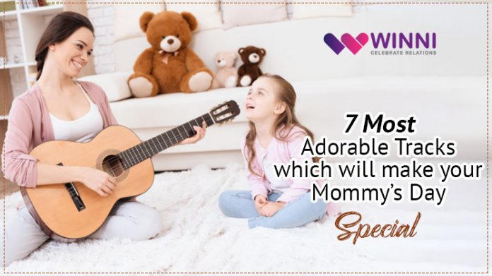 7 Most Adorable Tracks which will make your Mommy’s Day Special