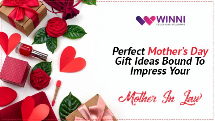 Perfect Mother’s Day Gift Ideas Bound to Impress your Mother-in-law