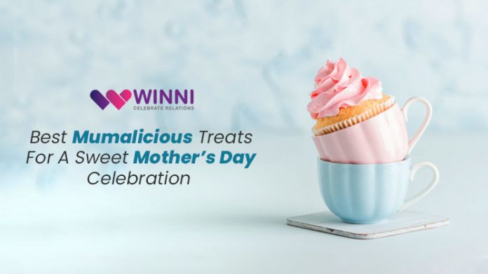 Best Mumalicious treats for a Sweet Mother’s Day Celebration