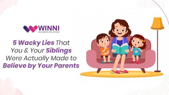 5 Wacky Lies That You & Your Siblings Were Actually Made to Believe by Your Parents