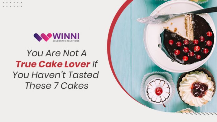 You Are Not A True Cake Lover If You Haven’t Tasted These 7 Cakes