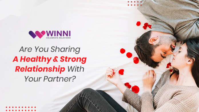 Are You Sharing A Healthy & Strong Relationship With Your Partner?