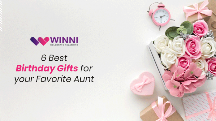6 Best Birthday Gifts for your Favorite Aunt
