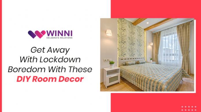 Get Away With Lockdown Boredom With These DIY Room decor