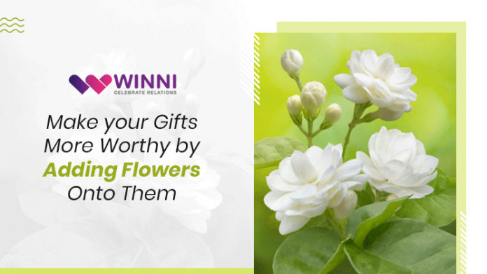 Make your Gifts More Worthy by Adding Flowers Onto Them