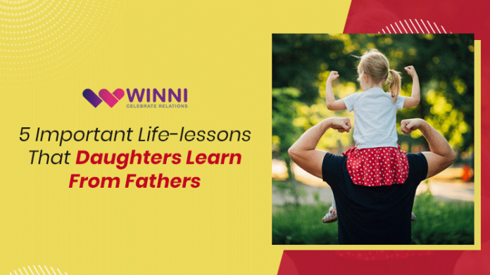 5 Important Life-Lessons That Daughters Learn From Fathers