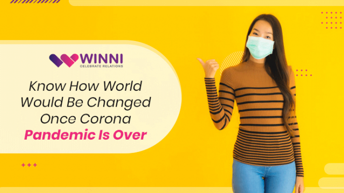 Know-How World Would Be Changed Once Corona Pandemic Is Over