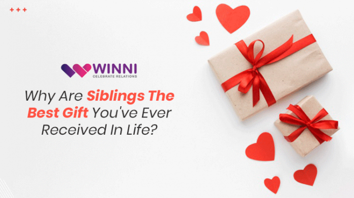 Why Siblings Are The Best Gift You've Ever Received In Life?