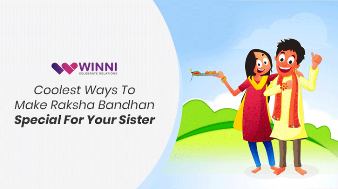 Coolest Ways To Make Raksha Bandhan Special For Your Sister