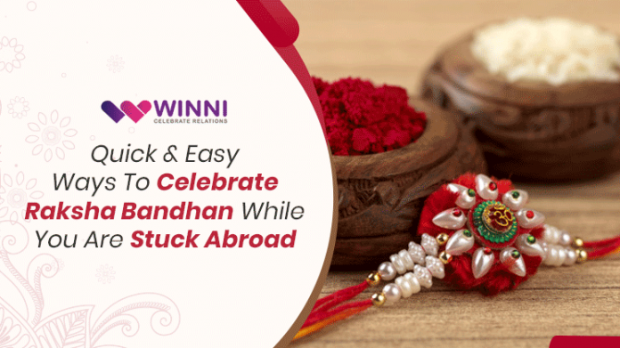 Quick & Easy Ways To Celebrate Raksha Bandhan While You Are Stuck Abroad