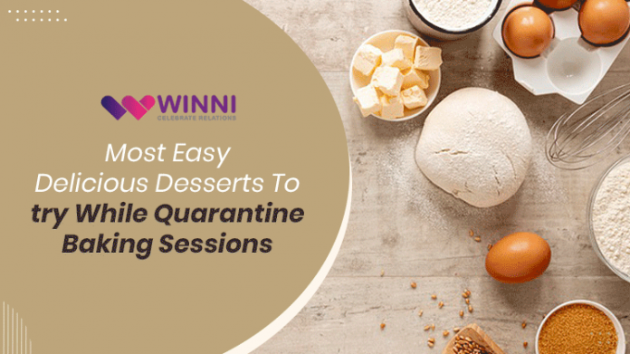 Most Easy Delicious Desserts To try While Quarantine Baking Sessions