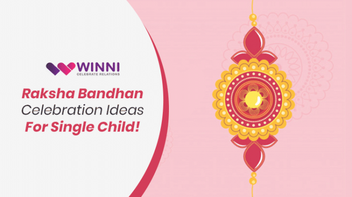 Raksha Bandhan Celebration Ideas For Single Child!