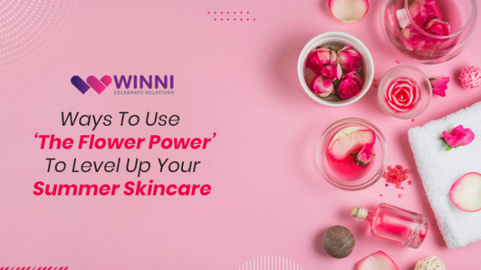 Ways To Use ‘The Flower Power’ To Level Up Your Summer Skincare