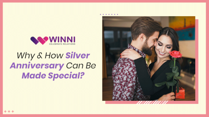 Why & How Silver Anniversary Can Be Made Special?