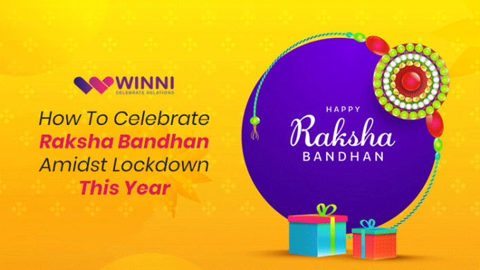 How To Celebrate Raksha Bandhan Amidst Lockdown This Year