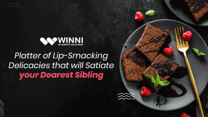 Platter of Lip-Smacking Delicacies that will Satiate your Dearest Sibling