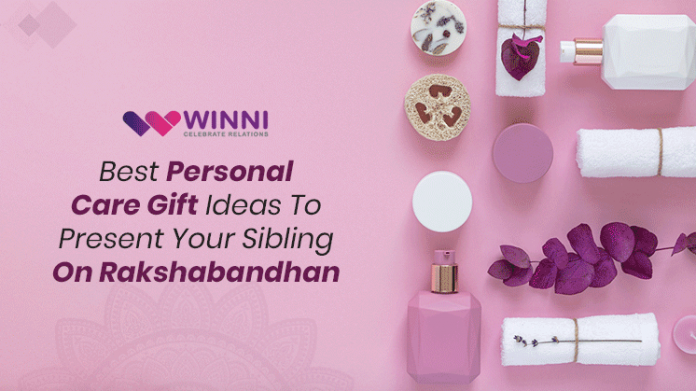 Best Personal Care Gift Ideas To Present Your Sibling On Raksha Bandhan