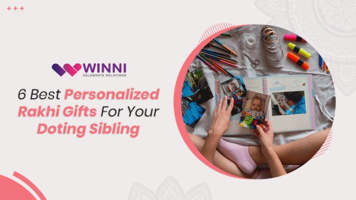 6 Best Personalized Rakhi Gifts For Your Doting Sibling