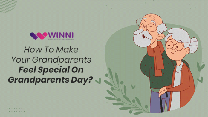 How To Make Your Grandparents Feel Special On Grandparents Day?