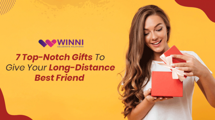 7 Top-Notch Gifts To Give Your Long-Distance Best Friend