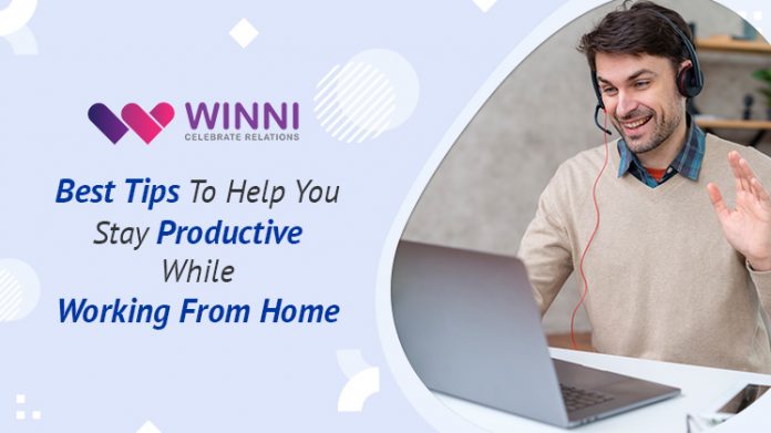 Best Tips To Help You Stay Productive While Working From Home