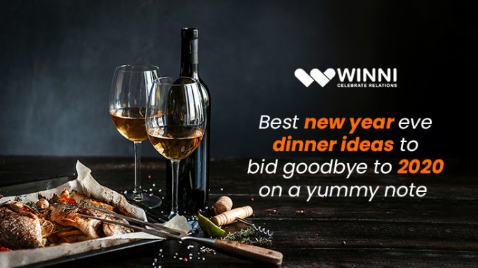 Best New Year Eve Dinner Ideas To Bid Goodbye To 2020 On A Yummy Note