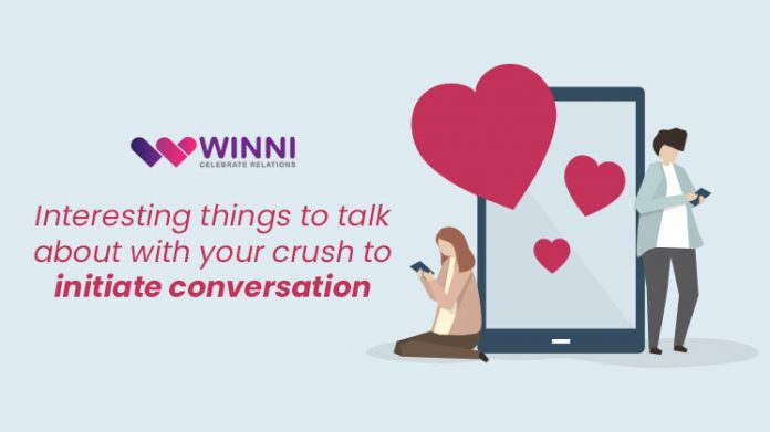 Interesting Things To Talk About With Your Crush To Initiate A Conversation