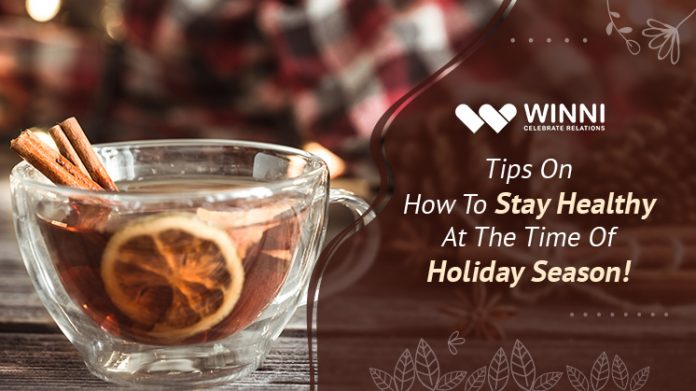 Tips On How To Stay Healthy At The Time Of Holiday Season