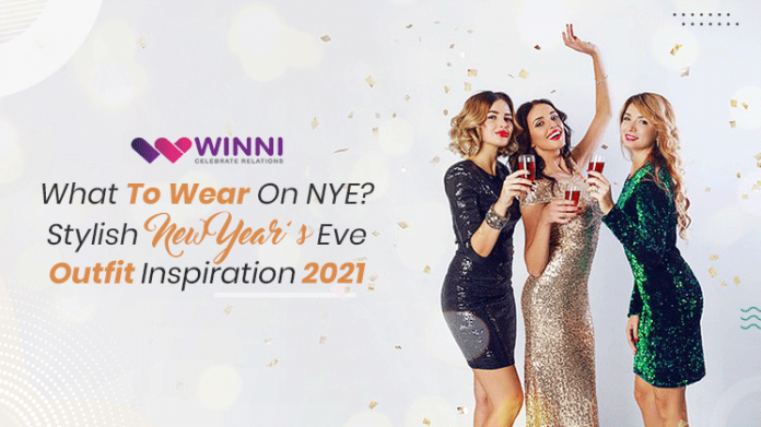 What To Wear On NYE? Stylish New Year’s Eve Outfit Inspiration 2021