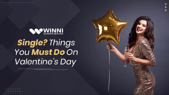 Single? Things You Must Do On Valentine’s Day