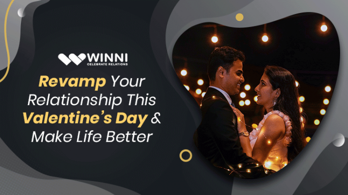 Revamp Your Relationship This Valentine’s Day & Make Life Better