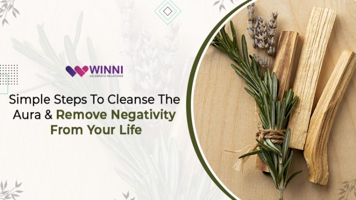 Simple Steps To Cleanse The Aura & Remove Negativity From Your Life