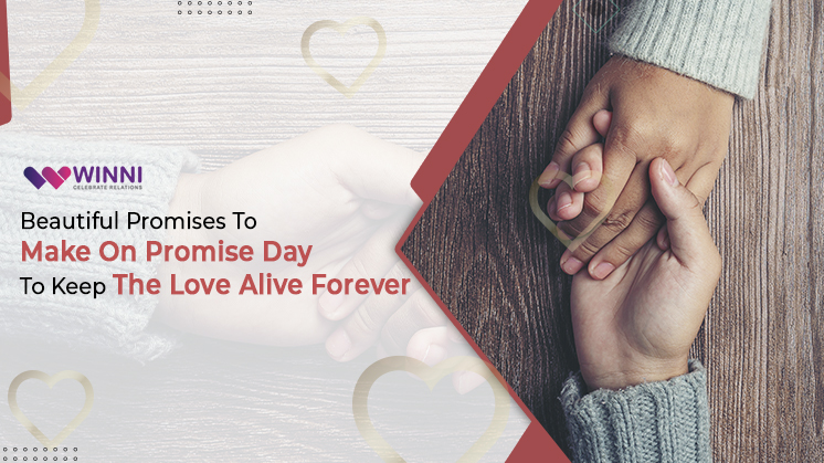 Beautiful Promises To Make On Promise Day To Keep Love Alive Forever -  Winni - Celebrate Relations