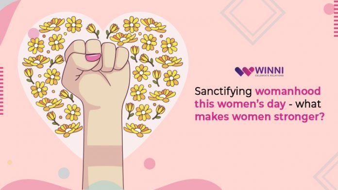 Sanctifying Womanhood This Women’s Day - What Makes Women Stronger?