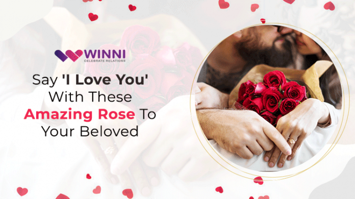 Say 'I Love You' With These Amazing Rose To Your Beloved
