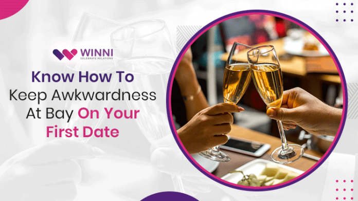 Know How To Keep Awkwardness At Bay On Your First Date