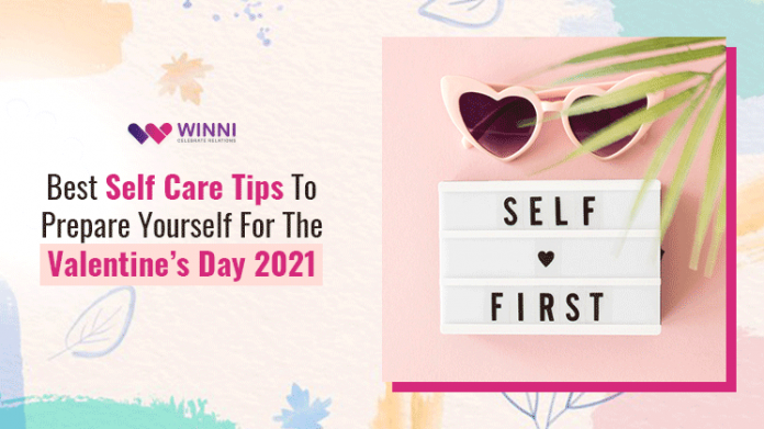 Best Self Care Tips To Prepare Yourself For The Valentine’s Day 2021