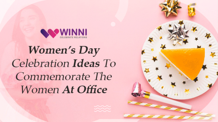 Women’s Day Celebration Ideas To Commemorate The Women At Office